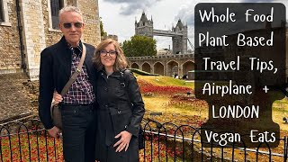 Whole Food Plant Based Travel Tips, Airplane & London Vegan Eats