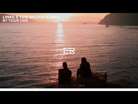 Linko x Tom Wilson x Foxa - By Your Side [Lacuna Release]