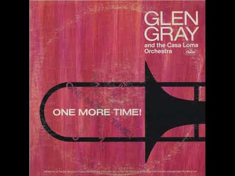 Glen Gray & The Casa Loma Orchestra – One More Time! (Memories Of The Big Bands) (Disc 1)