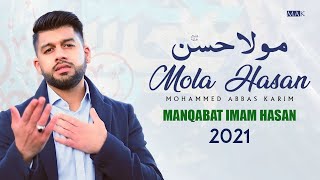 Imam Hasan Manqabat 2021  MOLA HASAN  15 Ramzan Ma