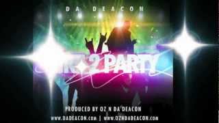 LIKE 2 PARTY by DA DEACON  Produced by OZ n Da Deacon