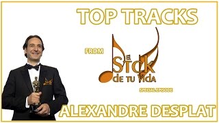 Alexandre Desplat Top Tracks The Soundtrack of your Life