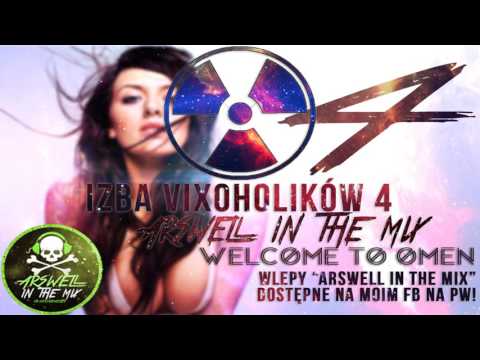 IZBA VIXOHOLIKÓW v4 - ⚡ARSWELL IN THE MIX⚡ - ⚡WELCOME TO OMEN⚡