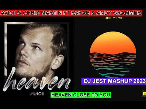 pop.....AVICII & CHRIS MARTIN FT R3HAB & ANDY GRAMMER HEAVEN CLOSE TO YOU DJ JEST MASHUP 2023