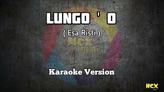 Download lagu Lungo'o - Esa Risti | Karaoke   Lirik mp3