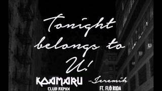 Jeremih - Tonight Belongs To U! (ft. Flo Rida) [Koamaru Remix]