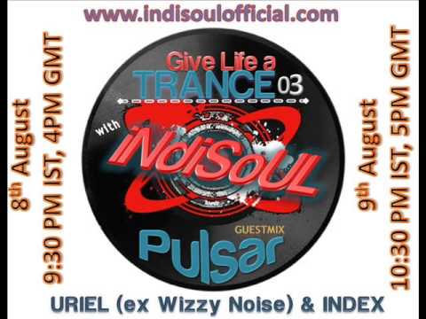 Give Life a TRANCE 03 - guestmix - URIEL (ex. Wizzy Noise) & INDEX (August 08, 2010)  (PSYTRANCE)
