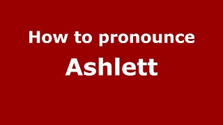 How to pronounce Ashlett