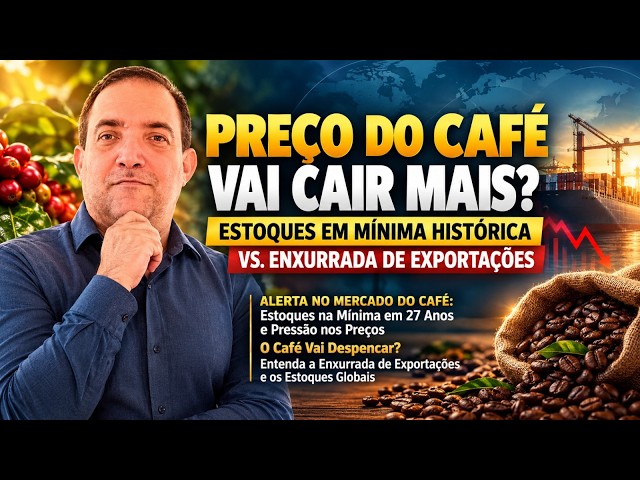 Preço do Café Vai Cair Mais? Estoques em Mínima Histórica vs. Enxurrada de Exportações.