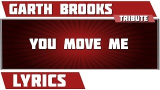 You Move Me - Garth Brooks tribute - Lyrics