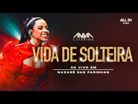 Anna Catarina - Vida de Solteira | Ao Vivo em Nazaré das Farinhas (Vídeo Oficial)