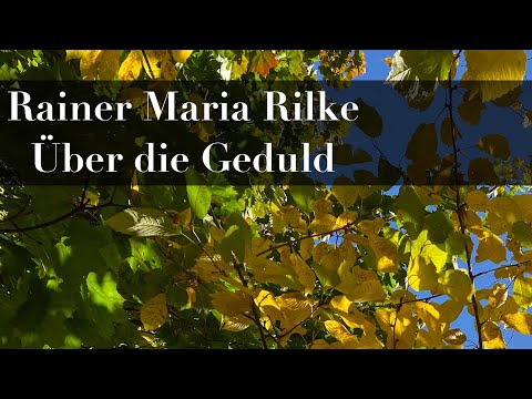 Rainer Maria Rilke Über die Geduld