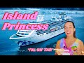 ISLAND PRINCESS FULL SHIP TOUR