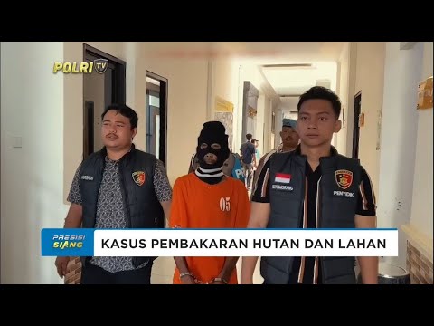 SATGAS KARHUTLA TANGKAP PELAKU PEMBAKARAN LAHAN DAN HUTAN