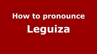 How to pronounce Leguiza