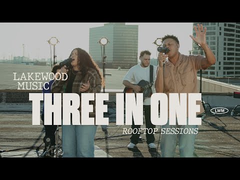 Three In One | Lakewood Music | Rooftop Sessions