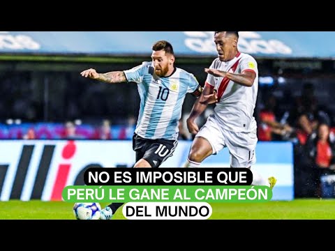 No es imposible que Perú le gane al campeón del mundo