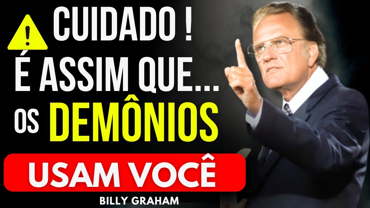 DEMÔNIOS USAM PENSAMENTOS PARA TE CONTROLAR – CUIDADO COM O QUE VOCÊ ALIMENTA   BILLY GRAHAM