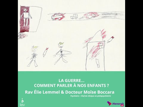 La guerre...comment parler à nos enfants ? Rav Lemmel & Dr. Moïse Boccara (Chef de clinique