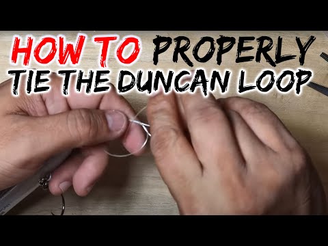 HOW TO PROPERLY TIE THE DUNCAN LOOP