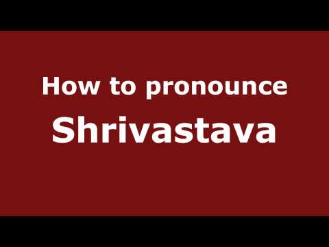 How to pronounce Shrivastava