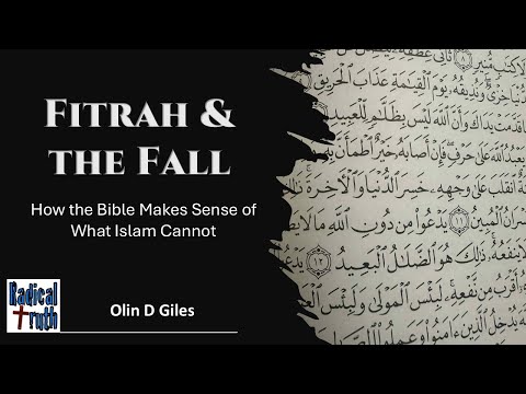 Fitrah & the Fall: How the Bible Makes Sense of What Islam Cannot