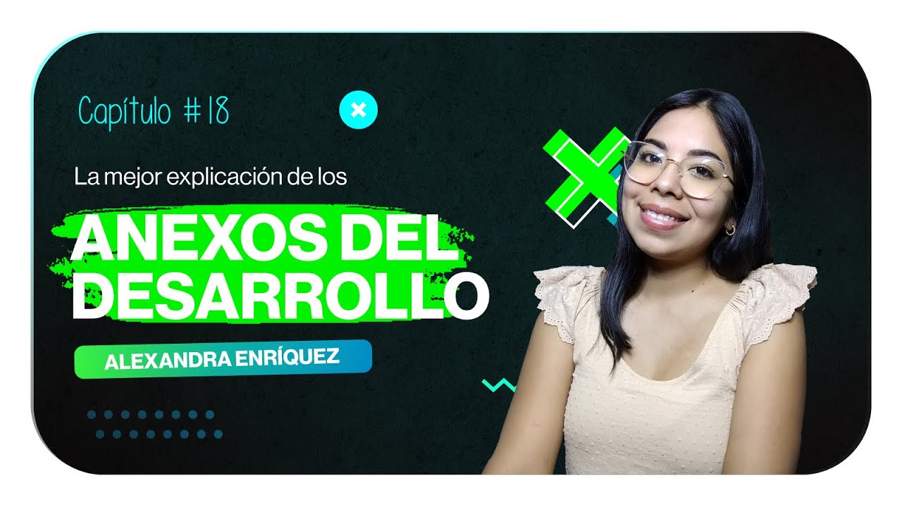 La mejor explicación de Los Anexos del Desarrollo | Clase 18