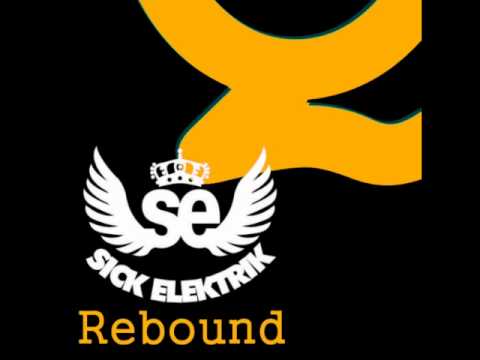 Sick Elektrik - Rebound (Original Mix)