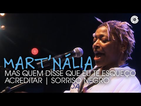 Mart'nália-Mas quem disse que eu te esqueço / Acreditar / Sorriso Negro - Vídeo Oficial (Em Samba!)