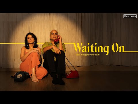 Waiting on - Raghav Meattle x Mali