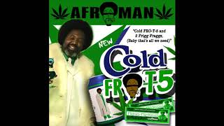 Afroman, &quot;Cold Fro-T-5&quot;