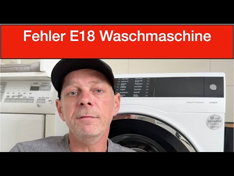 Fehler E18 F18 Waschmaschine Bosch Siemens - Fehleranalyse