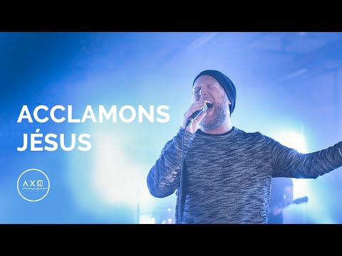 Acclamons Jésus (All Hail King Jesus) — Axe21 Musique & Jean-Daniel Labrie