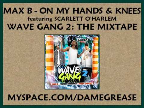 Max B - Beggin On My Hands & Knees feat. Scarlett O'Harlem