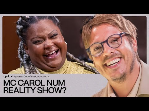 Mc Carol foi parar um REALITY SHOW sem querer! | Que História É Essa, Porchat? | GNT