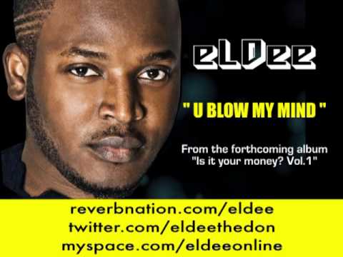 eLDee - U blow my mind