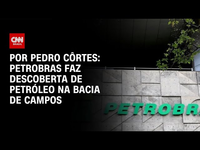 Petrobras faz descoberta de petróleo na Bacia de Campos | CNN NOVO DIA