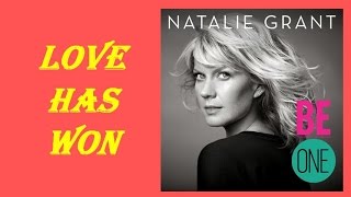 Natalie Grant - Love Has Won (Lyrics)
