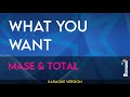 What You Want - Mase & Total (KARAOKE)