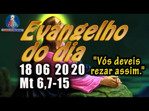 EVANGELHO DO DIA 18/06/2020, COM REFLEXÃO.  Evangelho (Mt 6,7-15)