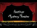 Hastings Mystery Theater Ellery Queen Master Detective 1940