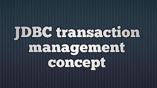 22.JDBC transaction management concept | JDBC Transaction Management