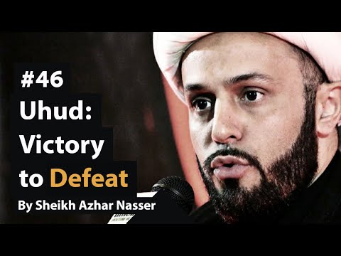 [46] Uhud: Victory to Defeat | Life of Prophet Muhammad | Sheikh Azhar Nasser
