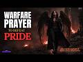 Breaking Free from Pride | Warfare Prayer Against Pride, Rebellion, and Arrogance