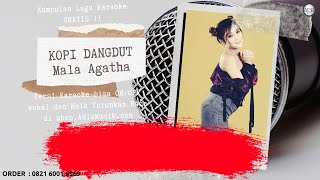 Download lagu KOPI DANGDUT - MALA AGATHA Karaoke Tanpa Vokal mp3