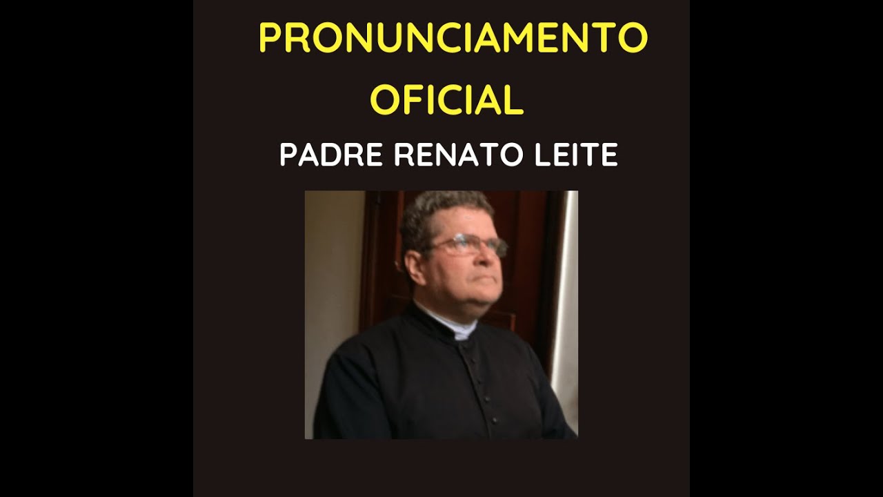 Pronunciamento oficial Padre Renato Leite.