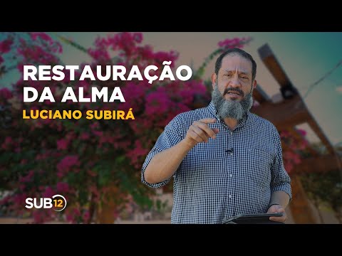 Luciano Subirá - A RESTAURAÇÃO DA ALMA