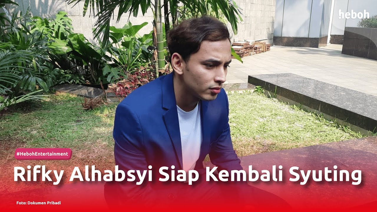 Rifky Alhabsyi Siap Kembali Syuting