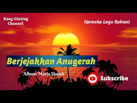 Berjejakkan Anugerah, Maria Shandi - Karaoke Lagu Rohani
