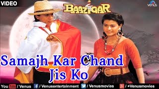 Samajh Kar Chand Jis Ko - Full Song  Baazigar  Sha